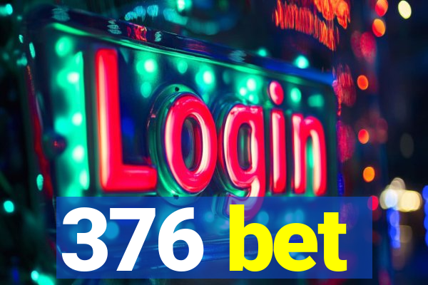 376 bet